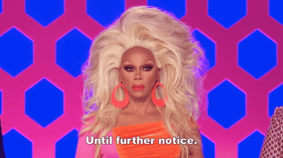 RuPaul Until Further Notice.gif