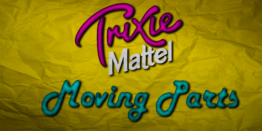 Trixie Mattel: Moving Parts (2019) – She’s the MVP heading up to bat ...