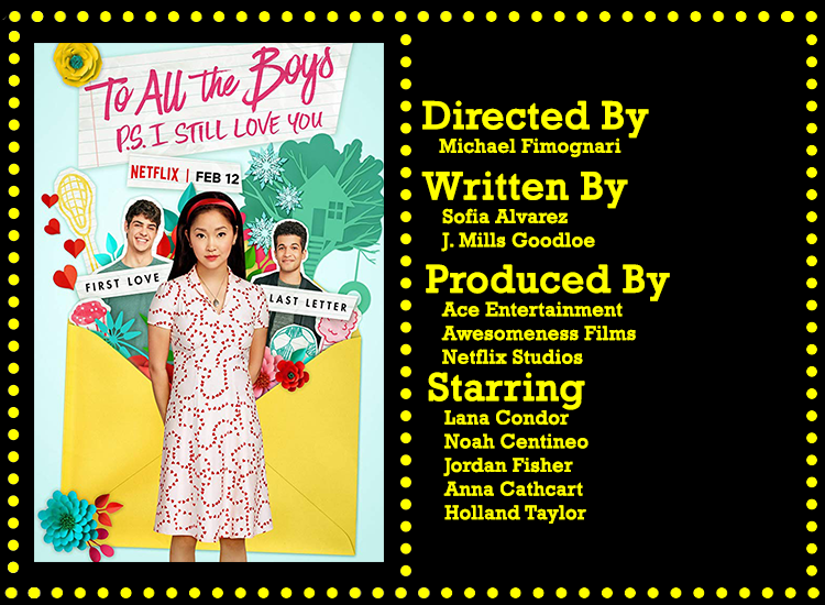 To All The Boys I've Loved Before P.S. I Still Love You Info