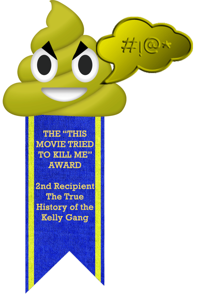 The "This Movie Tried To Kill Me" Award
2ns Recipient: The True History Of The Kelly Gang
Worst of 2020 Honourable Mention