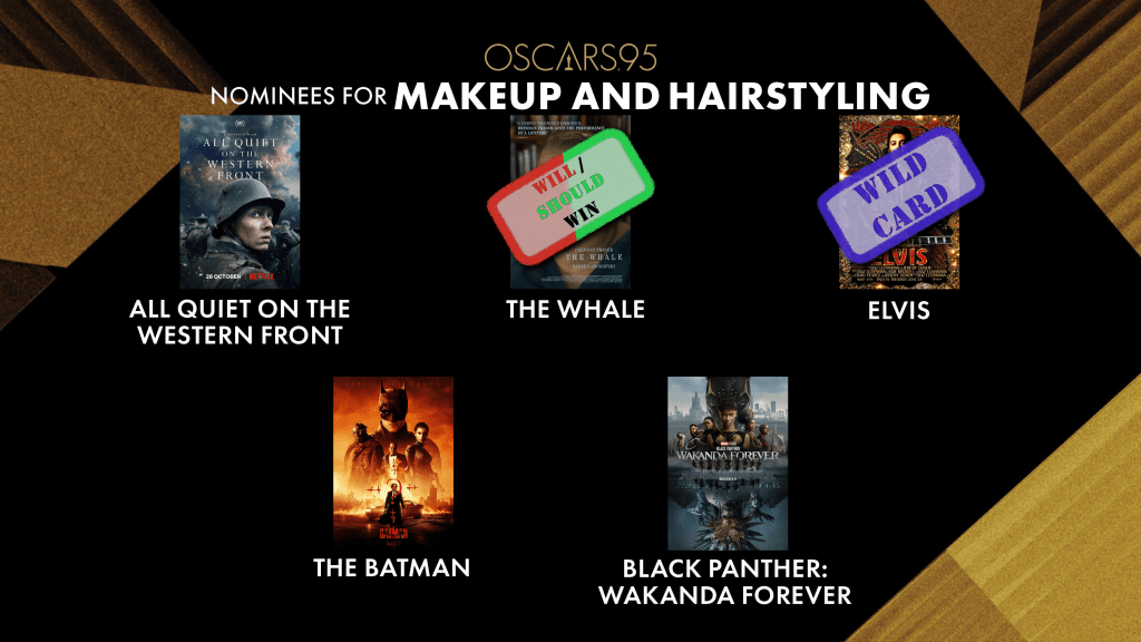Nominees for Makeup and Hairstyling
Will Win: The Whale
Should Win: The Whale
Wild Card: Elvis