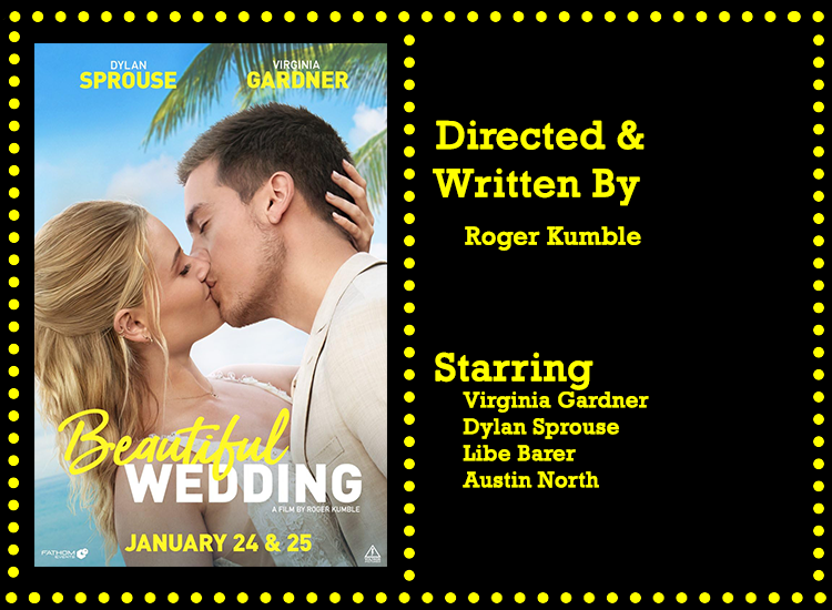 Beautiful Wedding Info
Directed & Written By: Roger Kumble
Starring: Virginia Gardner, Dylan Sprouse, Libe Barer, Austin North