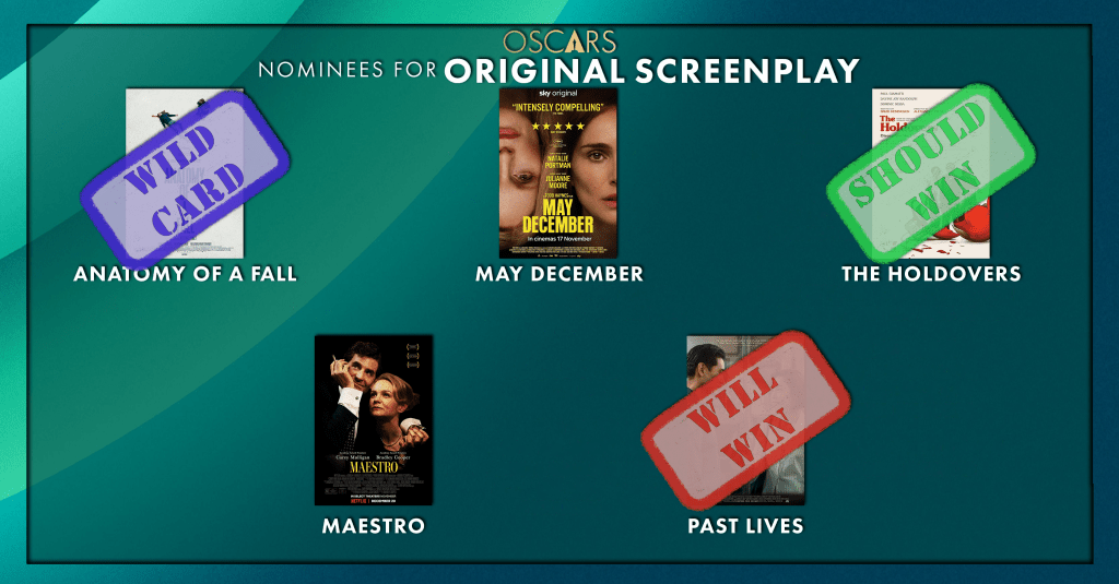 Best Original Screenplay
Will Win: Past Lives
Should Win: The Holdovers
Wild Card: Anatomy Of A Fall